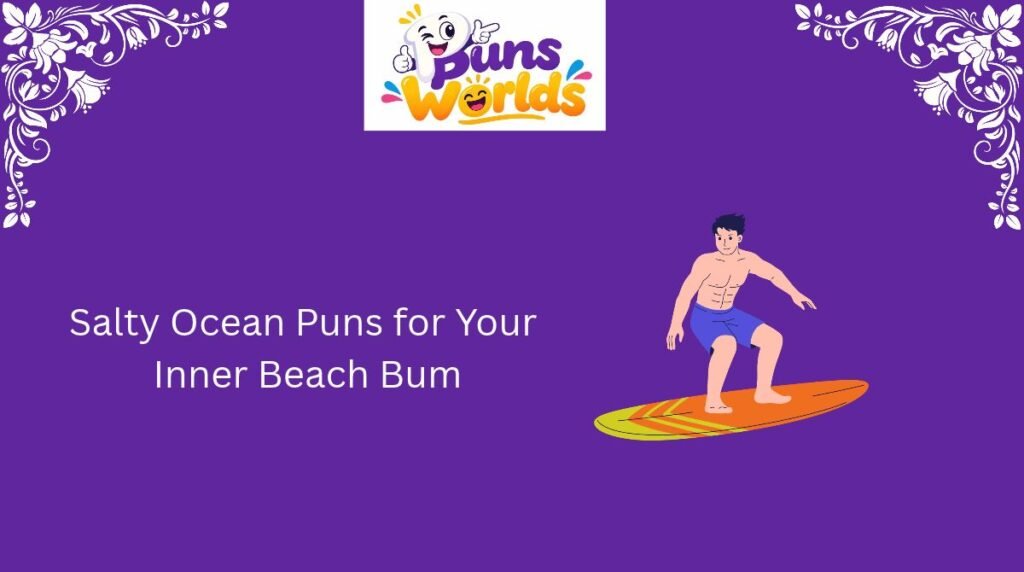 Salty Ocean Puns for Your Inner Beach Bum