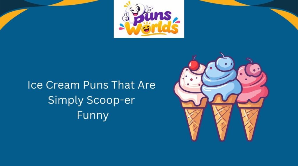 Ice Cream Puns That Are Simply Scoop-er Funny