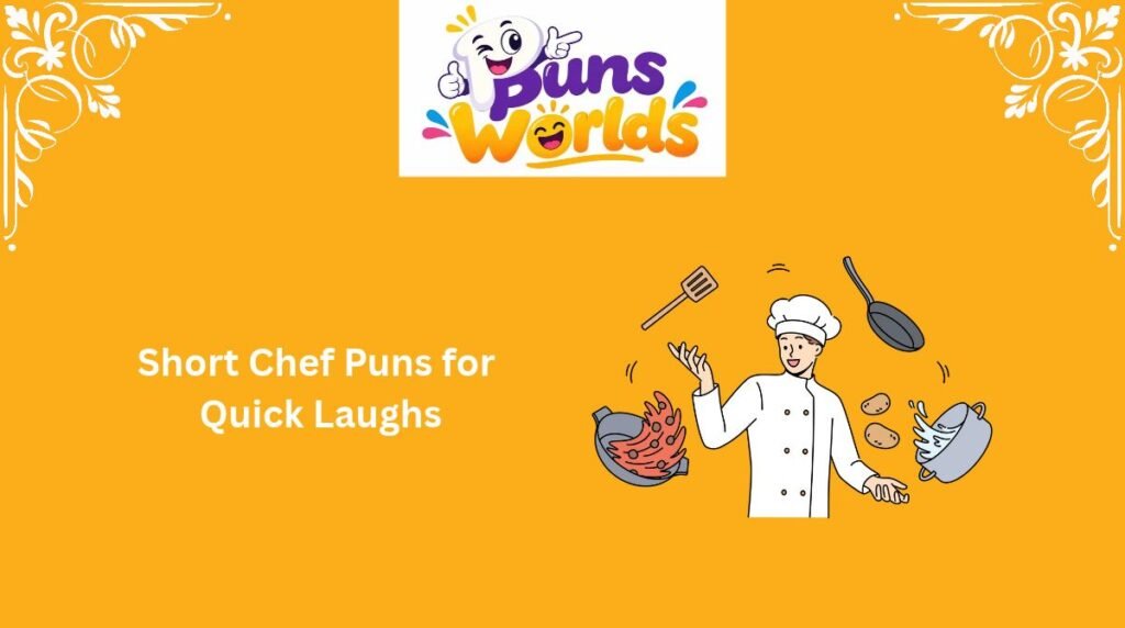 Short Chef Puns for Quick Laughs