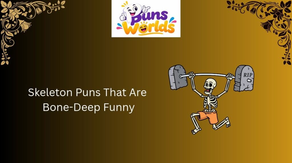 Skeleton Puns That Are Bone-Deep Funny