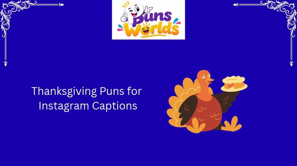 Thanksgiving Puns for Instagram Captions