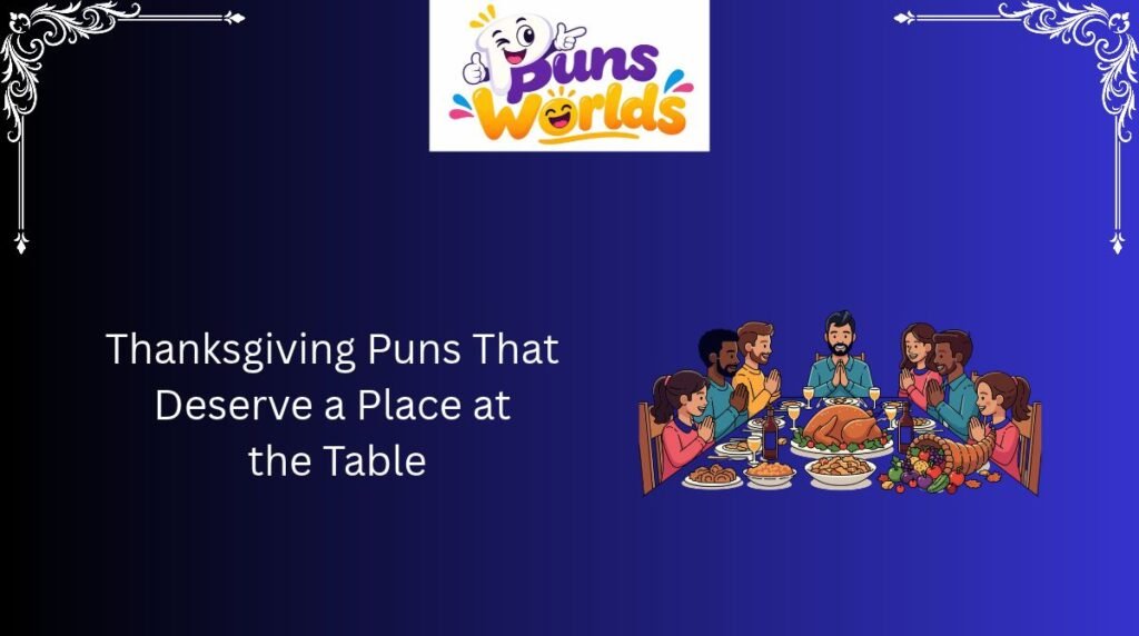 Thanksgiving Puns That Deserve a Place at the Table