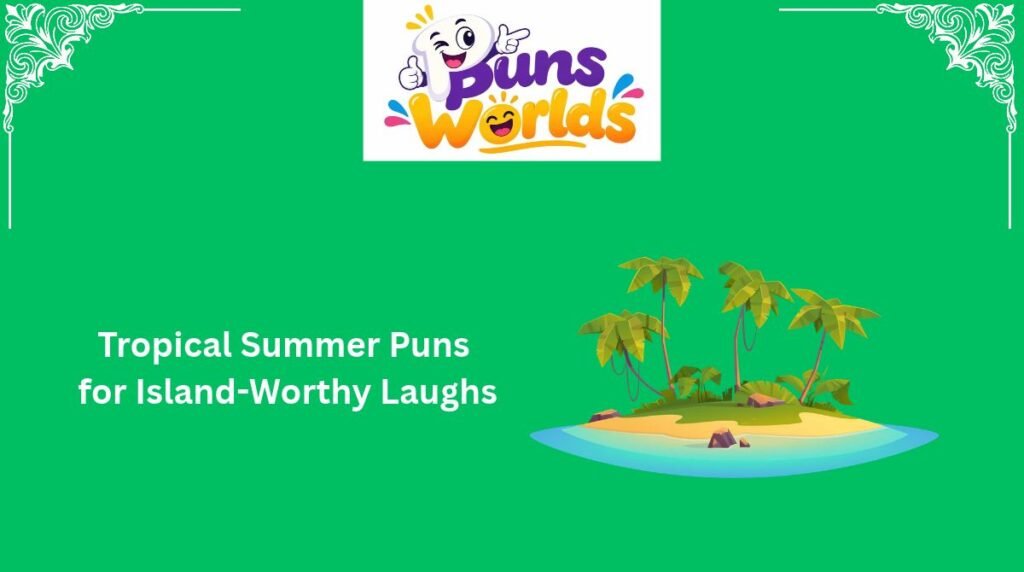 Tropical Summer Puns for Island-Worthy Laughs
